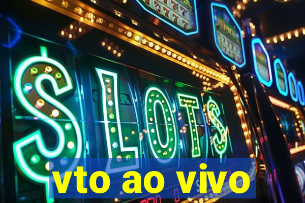 vto ao vivo